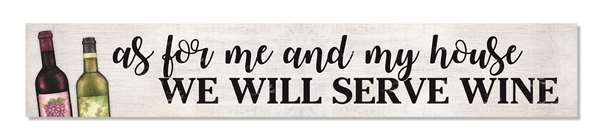 60344 AS FOR ME AND MY HOUSE WE WILL SERVE WINE - ABOVE BOARDS - 46.5X8