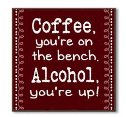 61145 61145 COFFEE, YOU'RE ON THE BENCH - 6X6