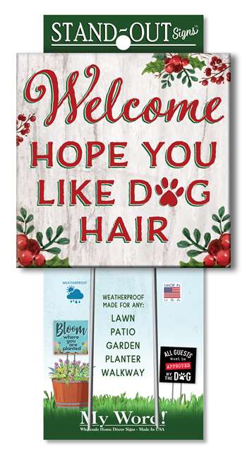 61388 WELCOME HOPE YOU LIKE DOG HAIR STAND-OUTS SQUARE 8X8