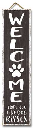 61509 WELCOME HOPE YOU LIKE DOG KISSES - STAND-OUT TALL 24X6
