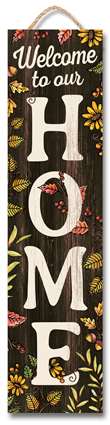 61622 WELCOME TO OUR HOME - FALL FLORAL - STAND-OUT TALL 6X24