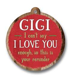 62048 GIGI I CAN'T SAY I LOVE YOU ENOUGH - ORNAMENTS ROUND 4"