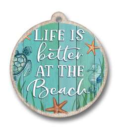 62051 LIFE IS BETTER AT THE BEACH - ORNAMENTS ROUND 4"