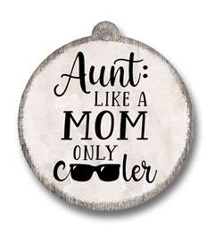62059 AUNT: LIKE A MOTHER - ORNAMENTS ROUND 4"