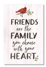 62511 FRIENDS ARE THE FAMILY - WELL SAID 6X10
