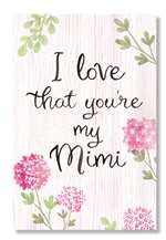 I LOVE THAT YOU'RE MY MIMI - WELL SAID 6X10