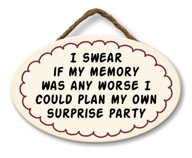 I SWEAR IF MY MEMORY WAS ANY WORSE - GIGGLE ZONE 8X5