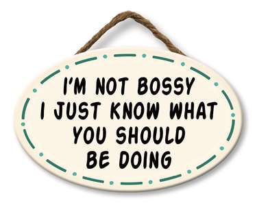 65014 I'M NOT BOSSY I JUST KNOW WHAT  - GIGGLE ZONE 8X5