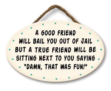 65022 A GOOD FRIEND WILL BAIL YOU OUT - GIGGLE ZONE 8X5