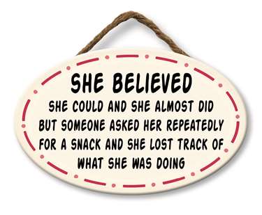 SHE BELIEVED SHE COULD AND SHE ALMOST DID - GIGGLE ZONE 8X5