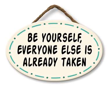 65032 BE YOURSELF EVERYONE ELSE IS TAKEN - GIGGLE ZONE 8X5