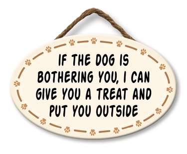 IF THE DOG IS BOTHERING YOU - GIGGLE ZONE 8X5