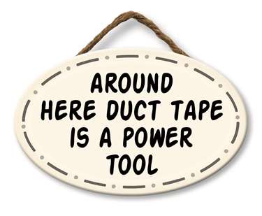 AROUND HERE DUCT TAPE IS A POWER TOOL - GIGGLE ZONE 8X5