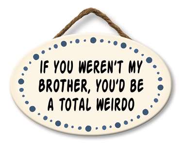 65055 IF YOU WEREN'T MY BROTHER - GIGGLE ZONE 8X5