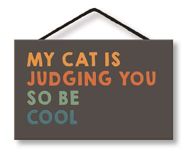 MY CAT IS JUDGING YOU - WITTY WORDS 8X5
