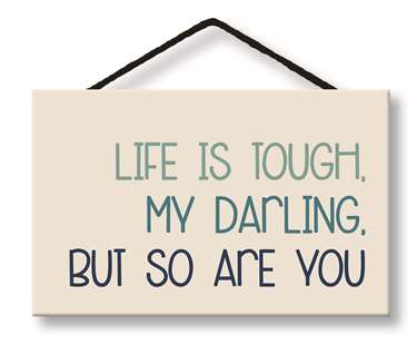65103 LIFE IS TOUGH - WITTY WORDS 8X5