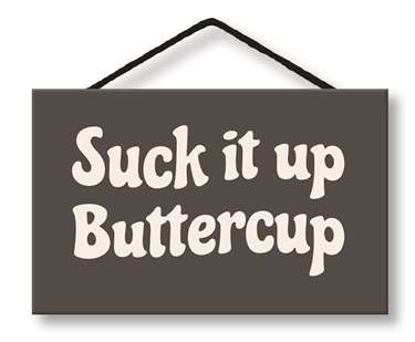 65108 SUCK IT UP BUTTERCUP - WITTY WORDS 8X5