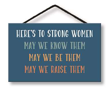 HERE'S TO STRONG WOMEN - WITTY WORDS 8X5