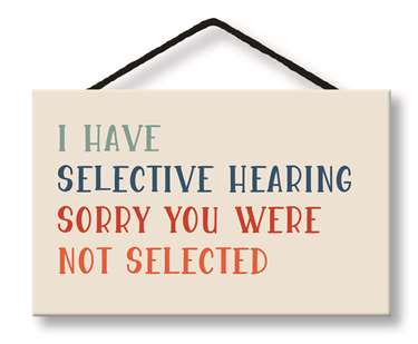 65118 I HAVE SELECTIVE HEARING - WITTY WORDS 8X5