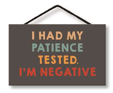 I HAD MY PATIENCE TESTED - WITTY WORDS 8X5