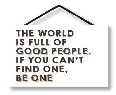 THE WORLD IS FULL OF GOOD PEOPLE - WITTY WORDS 8X5