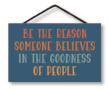 BE THE REASON SOMEONE BELIEVES - WITTY WORDS 8X5