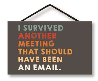 65127 I SURVIVED ANOTHER MEETING - WITTY WORDS 8X5