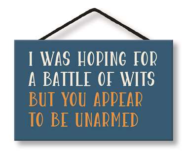 I WAS HOPING FOR A BATTLE OF WITS - WITTY WORDS 8X5
