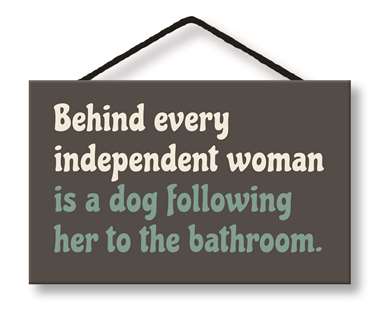BEHIND EVERY INDEPENDENT WOMAN - WITTY WORDS 8X5