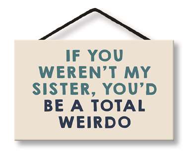 65150 IF YOU WEREN'T MY SISTER - WITTY WORDS 8X5