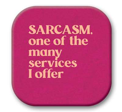 67707 SARCASM, ONE OF THE MANY - SIP TALKERS 4X4