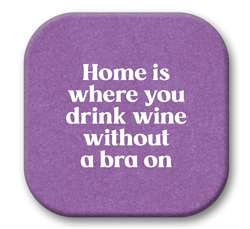 67709 HOME IS WHERE YOU DRINK WINE - SIP TALKERS 4X4
