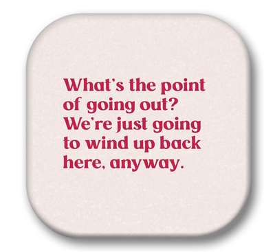 67713 WHAT'S THE POINT OF GOING OUT - SIP TALKERS 4X4
