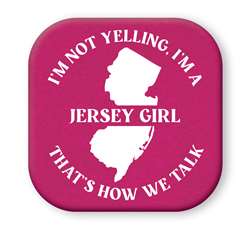 67892 I'M NOT YELLING I'M A JERSEY GIRL - SIP TALKERS 4X4