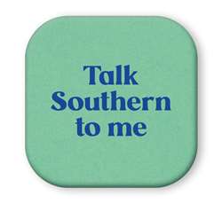 67896 TALK SOUTHERN TO ME - SIP TALKERS 4X4