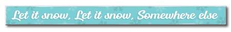 73572 LET IT SNOW, LET IT SNOW, SOMEWHERE - WHITE SKINNIES 1.5X16