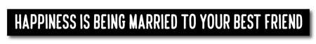 74539 HAPPINESS IS BEING MARRIED - SKINNIES BLACK SPRAY 1.5X16