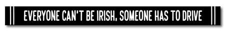 74586 EVERYONE CAN'T BE IRISH - SKINNIES BLACK SPRAY 1.5X16