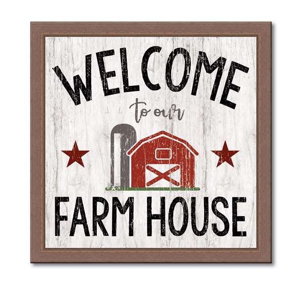 74643 WELCOME TO OUR FARMHOUSE - 12X12 FRAMED
