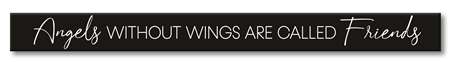 75986 ANGELS WITHOUT WINGS ARE CALLED FRIENDS- SKINNIES 1.5X16