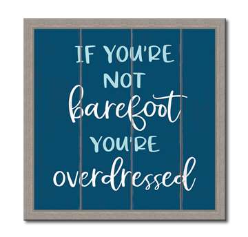 76088 IF YOU'RE NOT BAREFOOT - 12X12 FRAMED