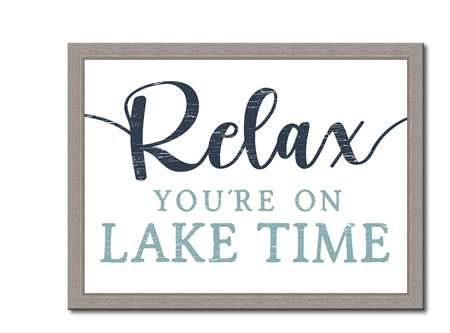76584 RELAX YOU'RE ON LAKE TIME - 12X16 FRAMED