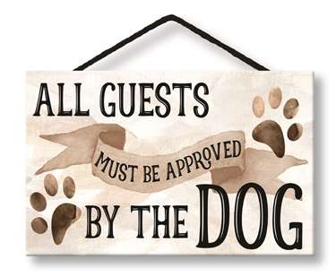 77008 ALL GUESTS MUST BE APPROVED BY THE DOG. - HANG UPS 8X3.75