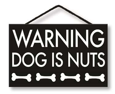 77009 WARNING DOG IS NUTS - HANG-UP 8X5 W/ CORD
