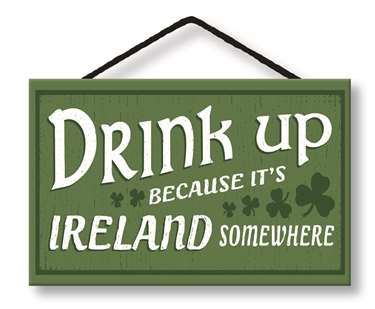 77018 DRINK UP BECAUSE IT'S IRELAND - HANG-UP 8X5 W/ CORD