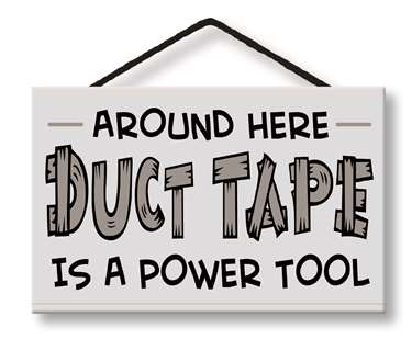 77020 AROUND HERE DUCT TAPE IS A POWER TOOL. - HANG UPS 8X3.75