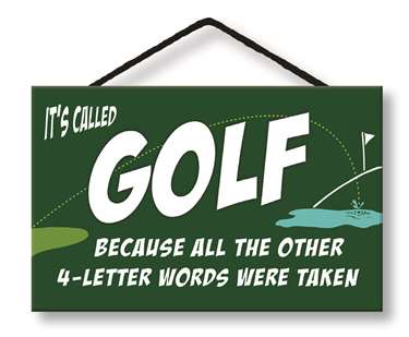 77022 IT'S CALLED GOLF BECAUSE ALL- HANG UPS 8X3.75