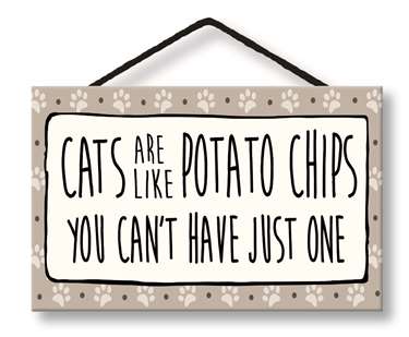 77037 CAT'S ARE LIKE POTATO CHIPS - YOU CAN'T HAVE JUST ONE- HANG UPS 8X3.75