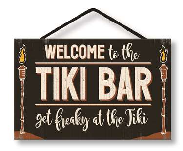 77044 WELCOME TO THE TIKI BAR COME GET FREAKY AT THE TIKI- HANG UPS 8X3.75