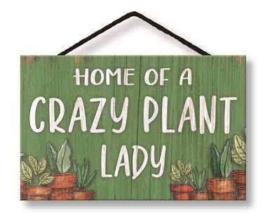 77064 HOME OF A CRAZY PLANT LADY - HANG UPS 8X3.75